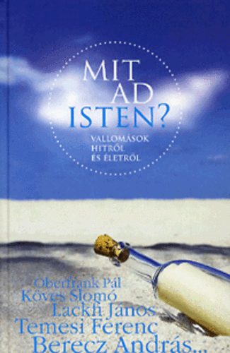 Mit ad Isten? - Vallomások hitről és életről