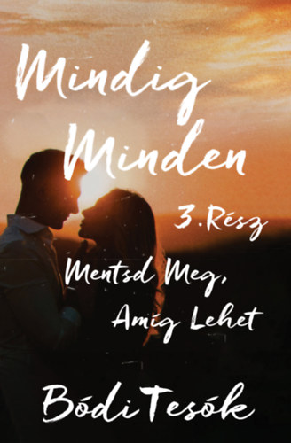 B�dites�k - Mentsd meg, am�g lehet - Mindig minden 3.