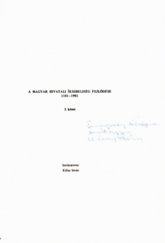 K�llay Istv�n  (szerk.) - Magyar Herold - Forr�sk�zl�, csl�dt�rt�neti �s c�mertani �vk�nyv Nr. I. - A magyar hivatali �r�sbelis�g fejl�d�se 1181-1981 I. k�tet (dedik�lt)