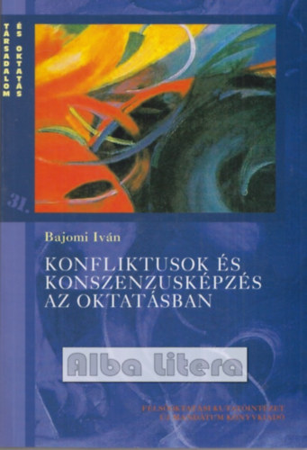 Bajomi Ivn - Konfliktusok s konszenzuskpzs az oktatsban