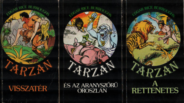 Edgar Rice Burroughs - 3 db Tarzan egytt: Tarzan visszatr, Tarzan a rettenetes, Tarzan s az aranyszr oroszln.