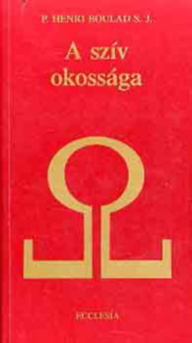 P. Henri Boulad S. J. - A sz�v okoss�ga