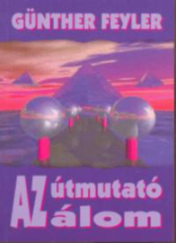 G�nther Feyler - Az �tmutat� �lom