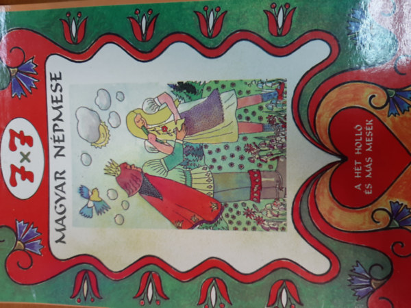 7x7 Magyar n�pmese - A h�t holl� �s m�s mes�k