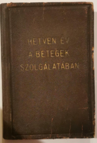 Stern Salamon dr. szerk. - Hetven év a betegek szolgálatában 1871-1941