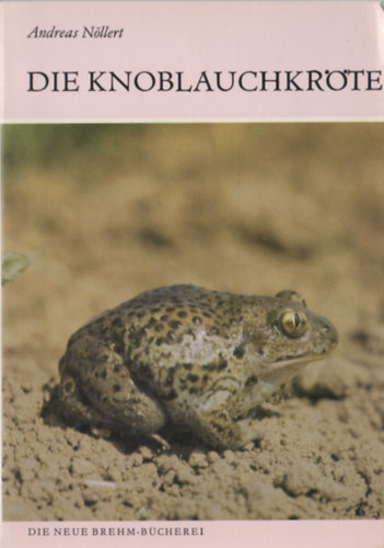 Andreas N�llert - Die Knoblauchkr�te (Pelobates fuscus)