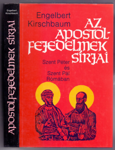 Engelbert Kirschbaum SJ - Az apostolfejedelmek s�rjai (Szent P�ter �s Szent P�l R�m�ban)