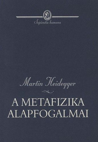Martin Heidegger - A metafizika alapfogalmai