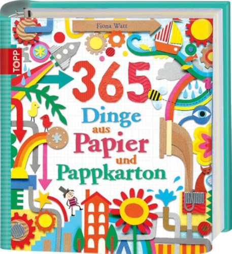 Fiona Watt - Fiona Watt - 365 Dinge aus Papier und Pappkarton