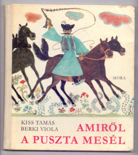 Kiss Tam�s - Amir�l a puszta mes�l (B�lcs Bagoly - Berki Viola rajzaival)