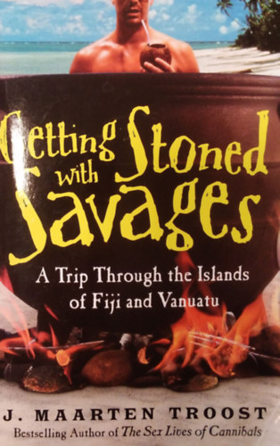 J. Maarten Troost - Getting Stoned with Savages ( A Trip Through the Islands of Fiji and Vanuatu )