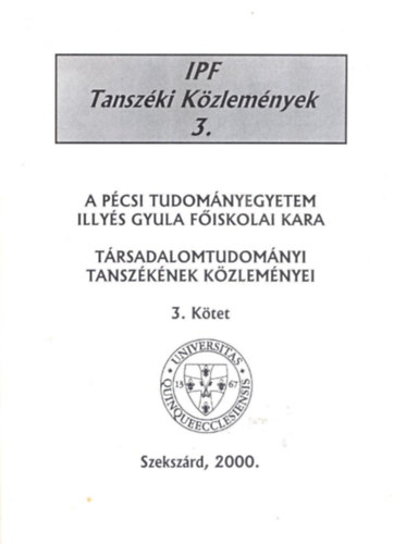Dr. Bebesi György (szerk.) - A Pécsi Tudományegyetem Illyés Gyula Főiskolai Kara Társadalomtudományi Tanszékének közleményei. 3. kötet.
