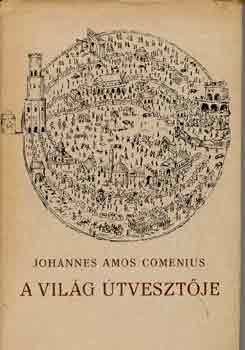 Johannes Amos Comenius - A vilg tvesztje