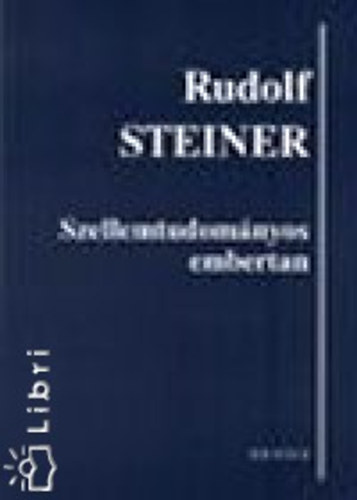 Rudolf Steiner - Szellemtudom�nyos embertan