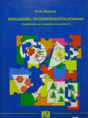 Perlai Rezsn - Tanulsrl vodapedaggusoknak. Gondolatok az vodskori tanulsrl