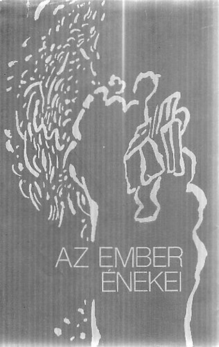 Az ember énekei - Fejér megyében élő írók, költők antológiája