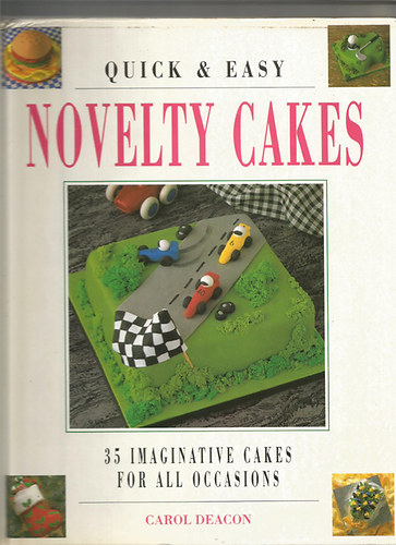 Carol Deacon - Quick and Easy Novelty Cakes