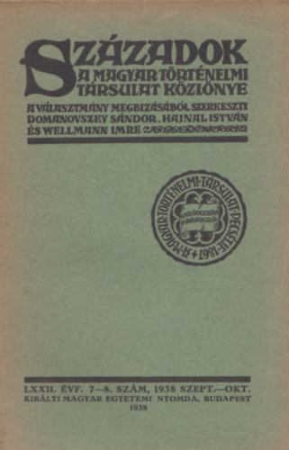 Szzadok a Magyar Trtnelmi trsulat kzlnye LXXII. vf. 7-8. szm, 1938 szept.-okt.