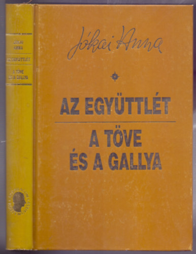 Jókai Anna - Az együttlét (ikerregény) - A töve és a gallya (esszék és apokrif imák)