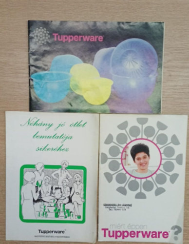 Tbb szerkeszt - 3 db Tupperware kiadvny: Mirt ppen Tupperware -Nhny j tlet bemutatjja sikerhez - Tupperware katalgus