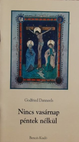 Godfried Danneels - Nincs vas�rnap p�ntek n�lk�l