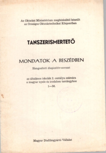 Kiss Ott Csizmazia Sndor - Tanszerismertet Mondatok a beszdben - Hangostott diapozitv-sorozat az ltalnos iskolk 2. osztlya szmra a magyar nyelv s irodalom tantrgyhoz 1-56