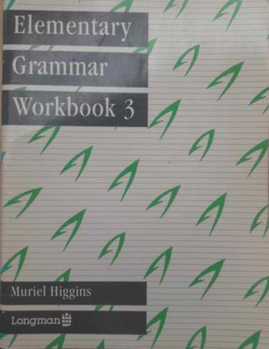Muriel Higgins - Elementary Grammar Workbook 3 (Alapfok nyelvtan munkafzet 3)