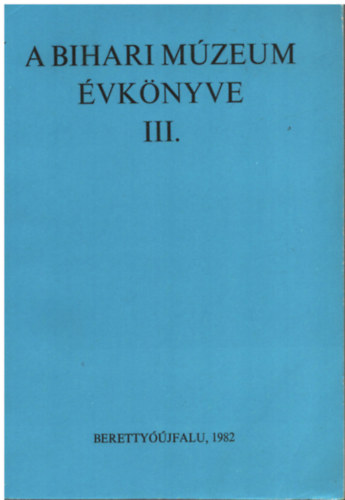 Héthy Zoltán (szerk.) - A Bihari Múzeum évkönyve III.