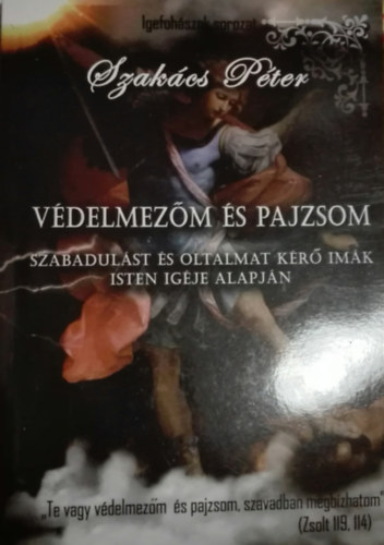 Szak�cs P�ter - Szak�cs P�ter - V�delmez�m �s pajzsom-Szabadul�st �s oltalmat k�r� im�k Isten ig�je alapj�n