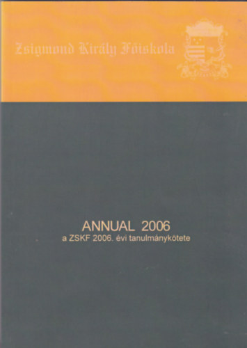 Bajomi-L�z�r P�ter  (szerk.) - Zsigmond Kir�ly F�iskola - Annual 2006. �vi tanulm�nyk�tete