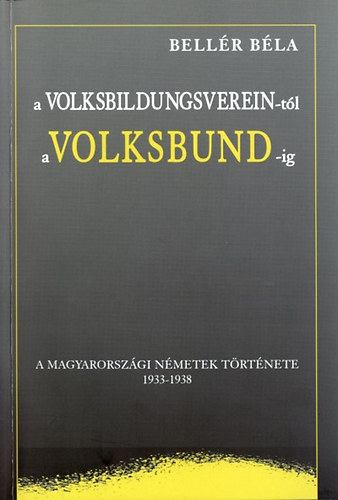 Bellér Béla - a Volksbildungsverein-tól a Volksbund-ig