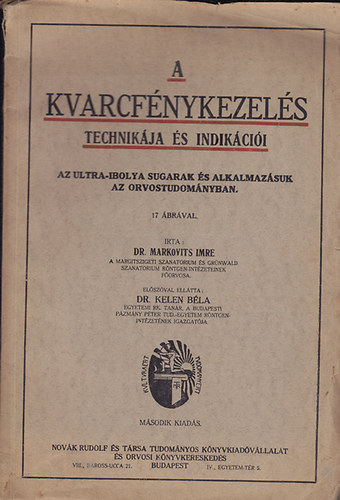 Markovits Imre dr.; Kelen B�la dr. - A kvarcf�nykezel�s technik�ja �s indik�ci�i - Az ultra-ibolya sugarak �s alkalmaz�suk az orvostudom�nyban