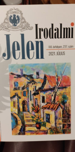 Ismeretlen Szerz - Irodalmi Jelen - 2021 jlius - XXI. vfolyam, 237. szm