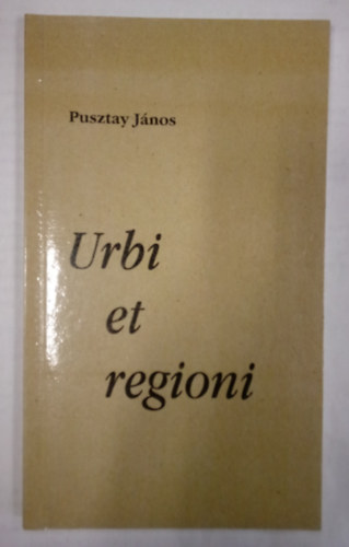 Pusztay Jnos - Urbi et regioni