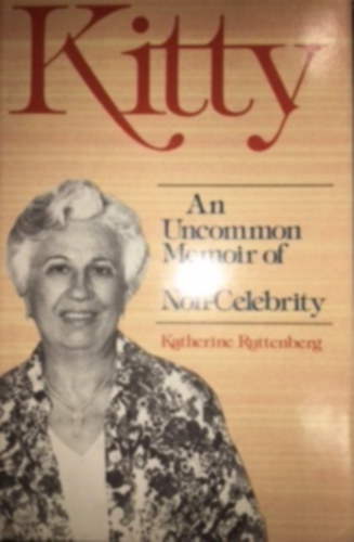 Katherine Ruttenberg - Kitty - An uncommon memoir of a non-celebrity