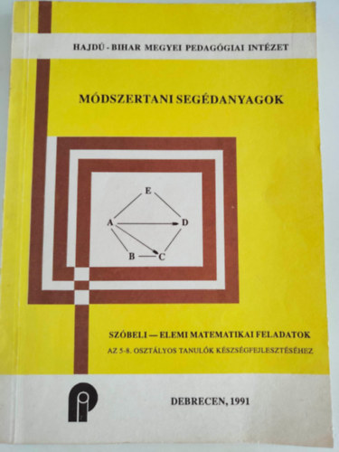 Feh�r K�roly - M�dszertani seg�danyagok, Sz�beli - Elemi matematikai feladatok az 5-8. oszt�lyos tanul�k k�szs�gfejleszt�s�hez