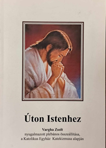 Vargha Zsolt - �ton Istenhez