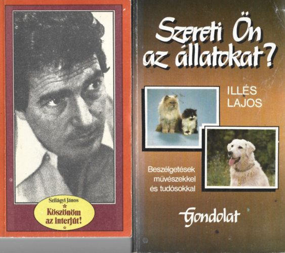 2 db k�nyv, Szil�gyi J�nos: K�sz�n�m az interj�t!, Ill�s Lajos: Szereti �n az �llatokat?