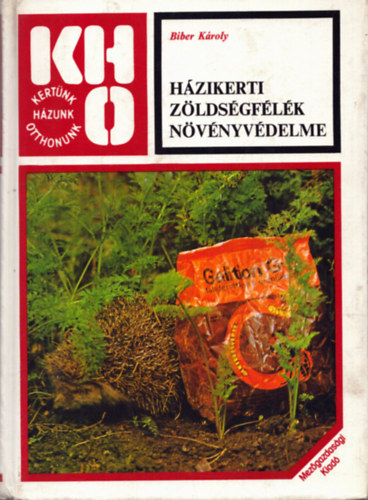 Biber Károly - Házikerti zöldségfélék növényvédelme