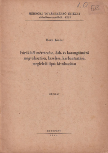 Horn János - Fúrókötél méretezése, dob- és korongátmérő megválasztása, kezelése, karbantartása, megfelelő tipus kiválasztása (kézirat)