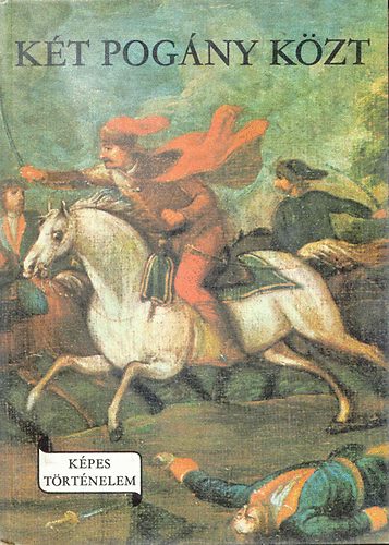 R. V�rkonyi �gnes - K�t pog�ny k�zt (K�pes t�rt�nelem)