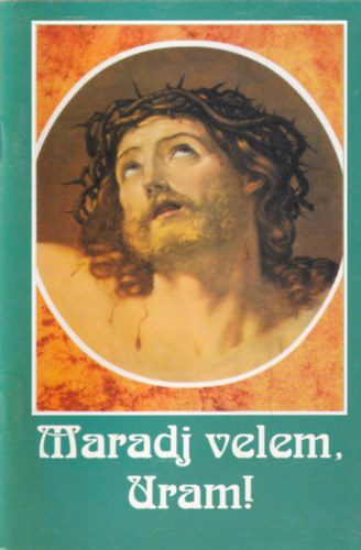 Herdics Gy�rgy - Maradj velem, Uram! - Betegek imaf�zete