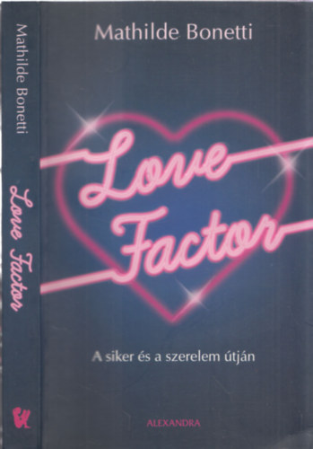 Mathilde Bonetti - Love Factor - A siker és a szerelem útján
