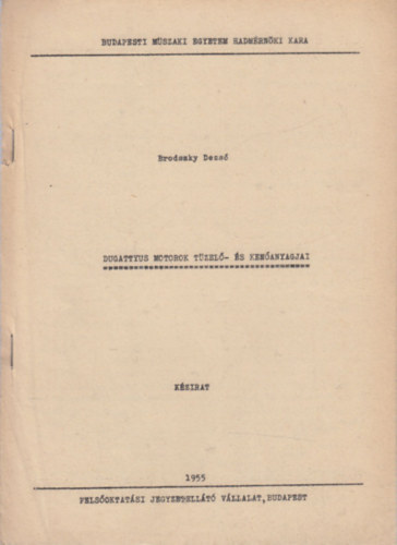 Brodszky Dezső - Dugattyús motorok tüzelő- és kenőanyagai (Megjelent 90 példányban)- kézirat
