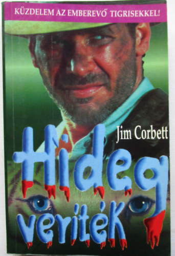 Jim Corbett - Hideg veríték. (Küzdelem az emberevő tigrisekkel)