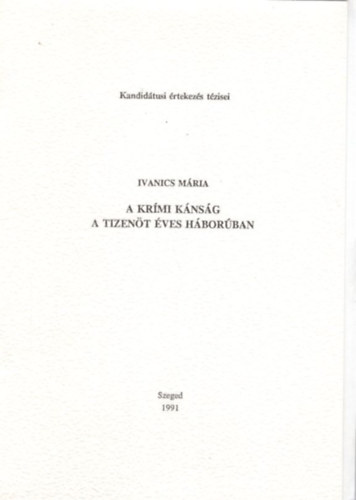 Ivanics Mria - A Krmi Knsg a tizent ves hborban - Kandidtusi rtekezs tzisei