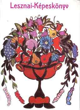 Lesznai Anna - Lesznai-Képeskönyv