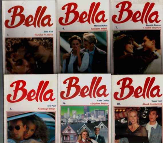 Eva Paul, Anita Curley, Danielle Danton, Marina Dalton, Suzan Cady Julia Wolf - 6 db Bella egy�tt: Szerelem n�lk�l, A vadon asszonya, A bizalom k�rd�se, Nekem �gy tetszel, Tizenh�t �v m�lva, �lmok �s rem�nyek.