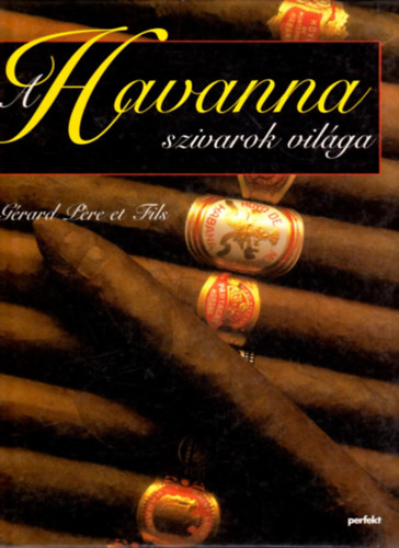 G�rard P�re Et Fils - A havanna szivarok vil�ga