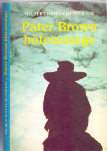 Szerz� Gilbert Keith Chesterton Ford�t� Aradi Zsolt - P�ter Brown b�lcsess�ge (Brown atya 2.)